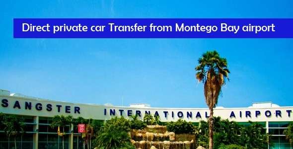 Direct private car Transfer from Montego Bay airport